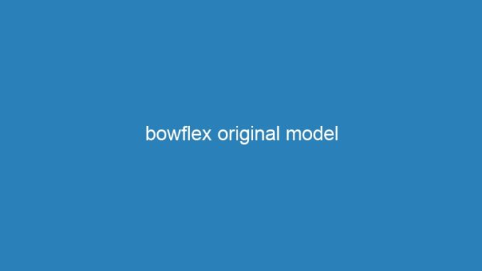 bowflex original model