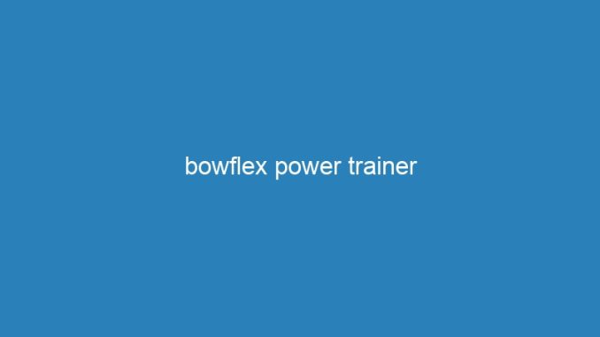 bowflex power trainer