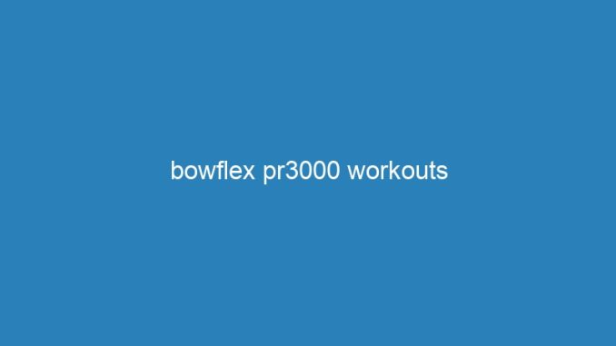 bowflex pr3000 workouts