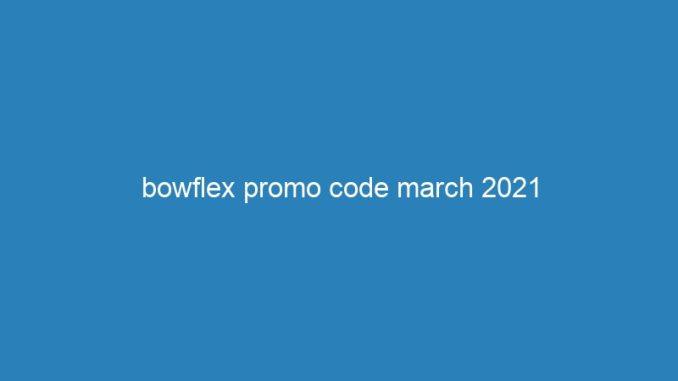 bowflex promo code march 2021