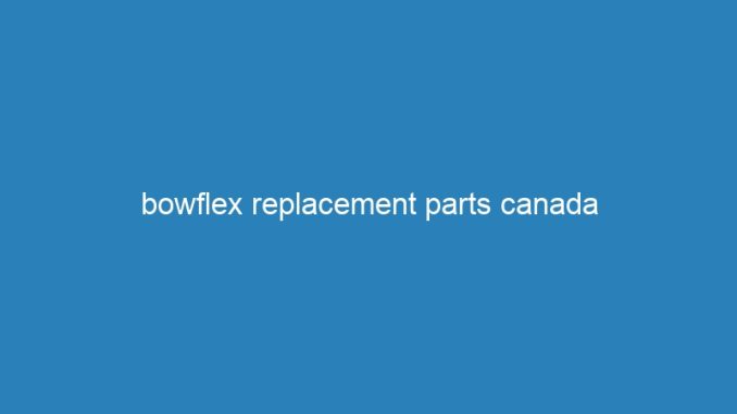 bowflex replacement parts canada