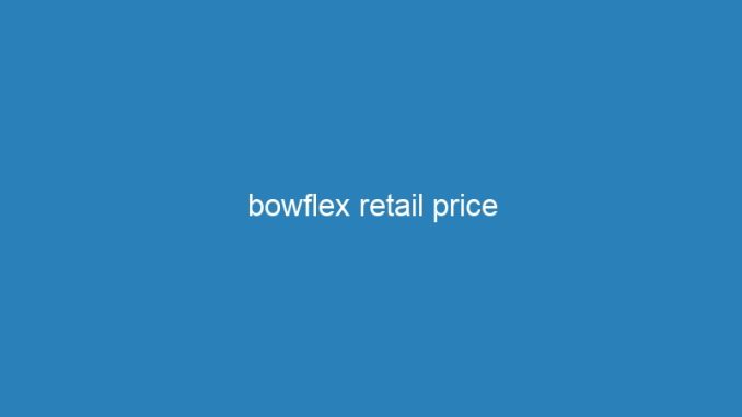 bowflex retail price