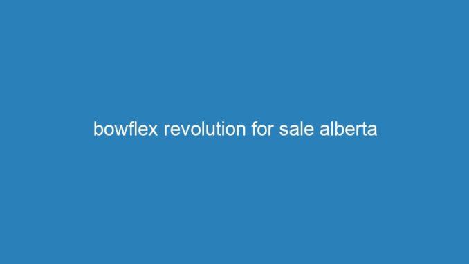 bowflex revolution for sale alberta