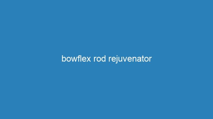 bowflex rod rejuvenator
