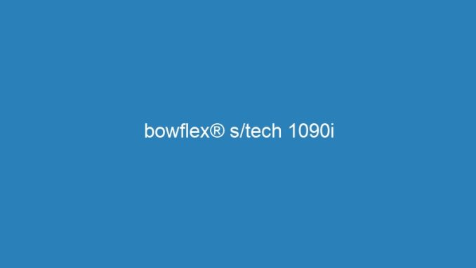 bowflex® s/tech 1090i