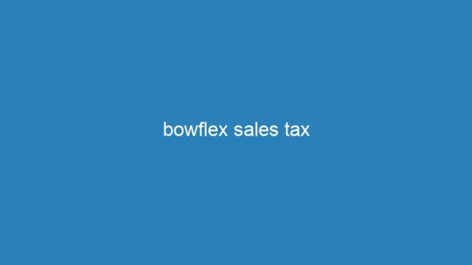 bowflex sales tax