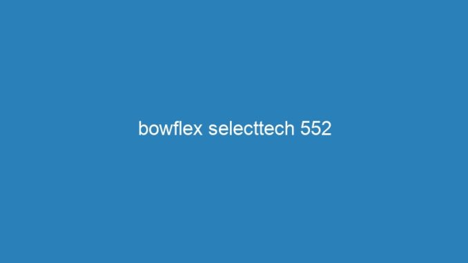 bowflex selecttech 552