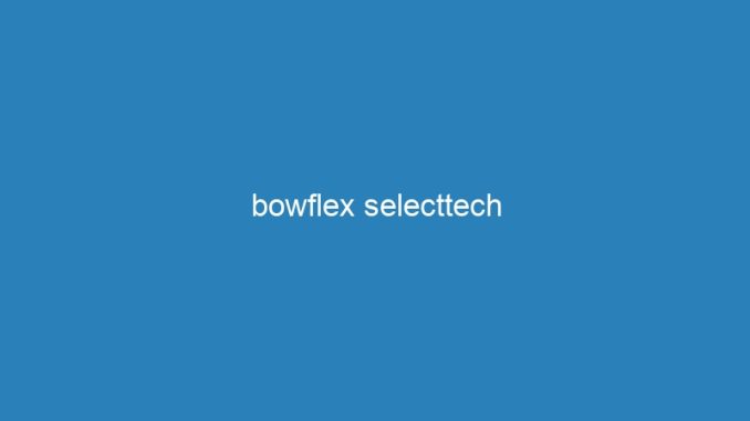 bowflex selecttech
