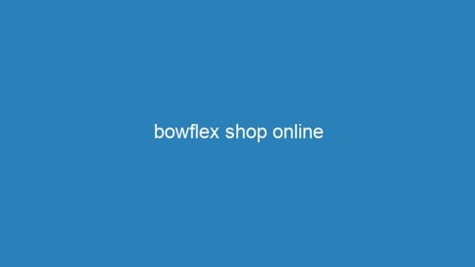 bowflex shop online