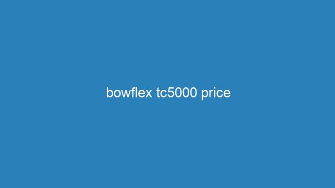 bowflex tc5000 price