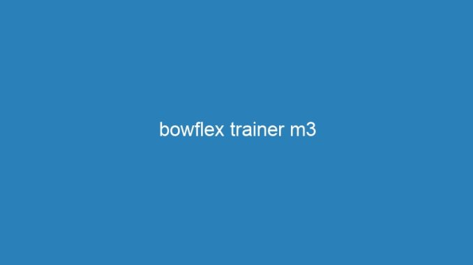 bowflex trainer m3