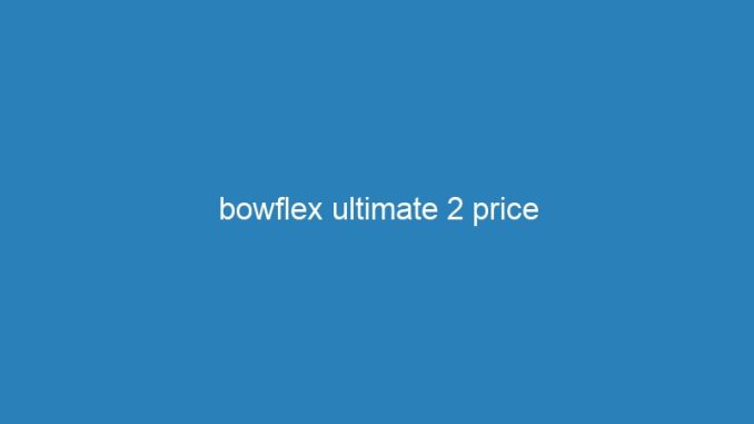 bowflex ultimate 2 price