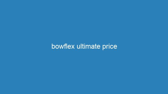 bowflex ultimate price