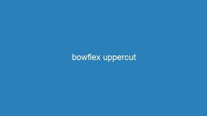 bowflex uppercut