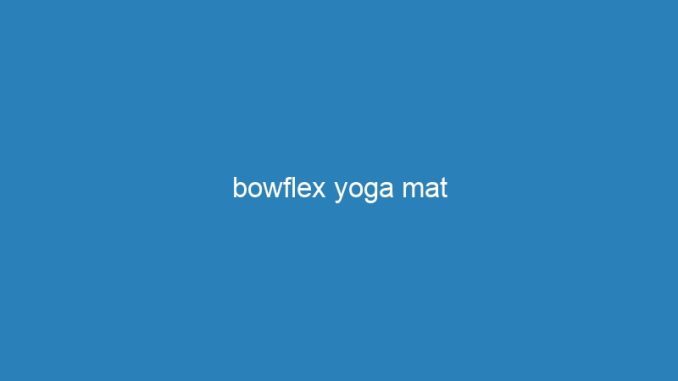 bowflex yoga mat