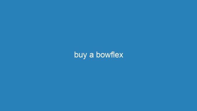 buy a bowflex