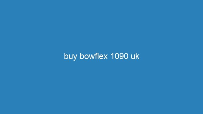 buy bowflex 1090 uk
