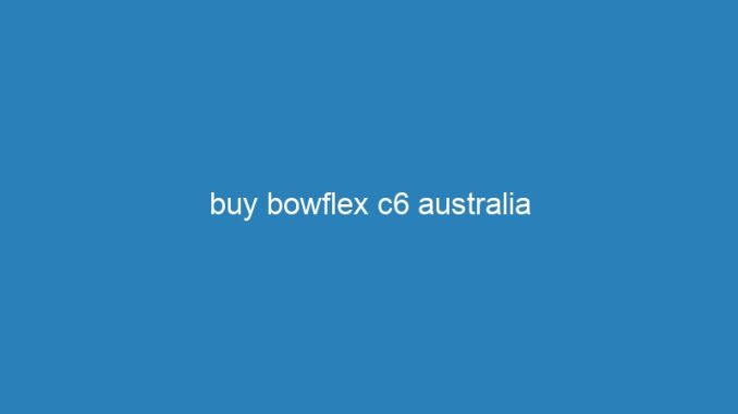 buy bowflex c6 australia