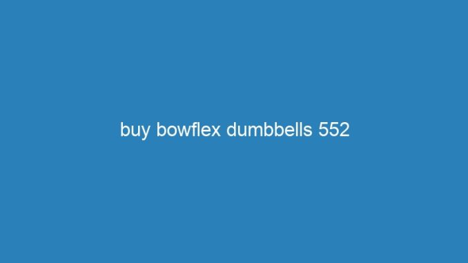 buy bowflex dumbbells 552