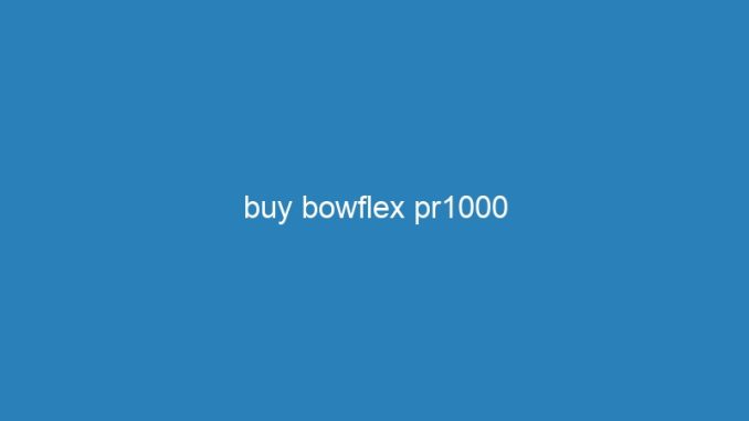 buy bowflex pr1000
