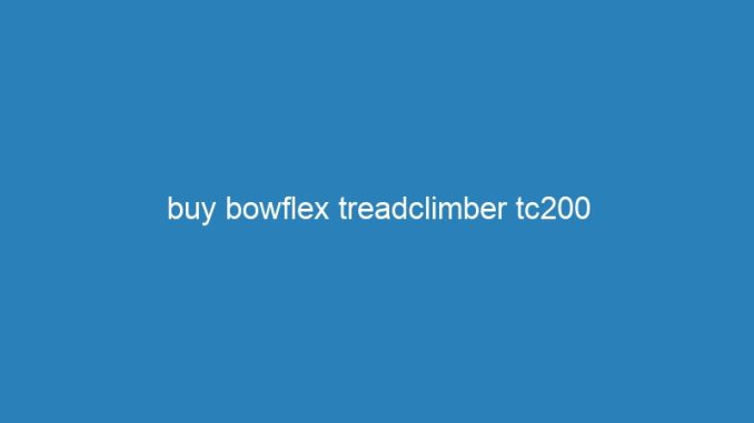 buy bowflex treadclimber tc200