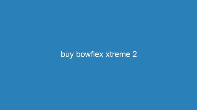 buy bowflex xtreme 2