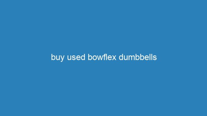 buy used bowflex dumbbells