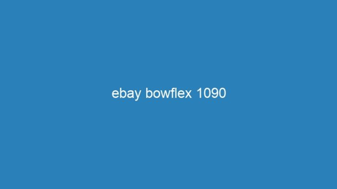 ebay bowflex 1090