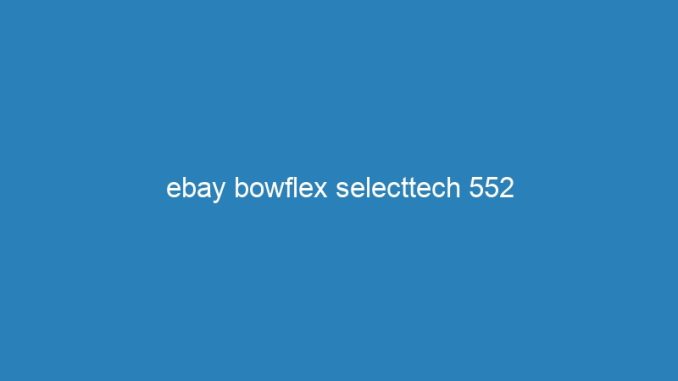 ebay bowflex selecttech 552