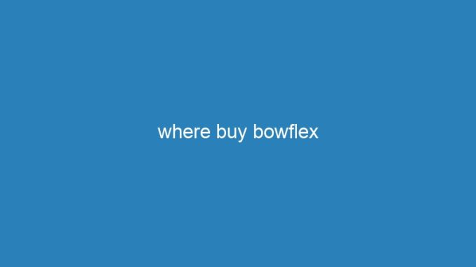 where buy bowflex